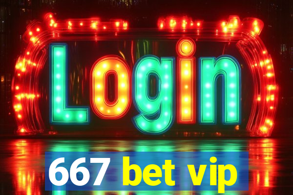 667 bet vip